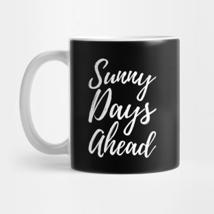 Sunny Days Ahead-Positive Quote Mug